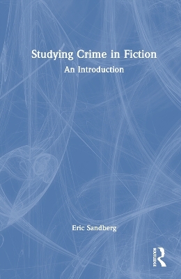 Studying Crime in Fiction - Eric Sandberg