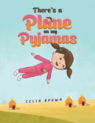 There's a Plane on my Pyjamas - Celia Brown