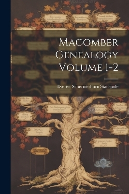 Macomber Genealogy Volume 1-2 - Everett Schermerhorn Stackpole