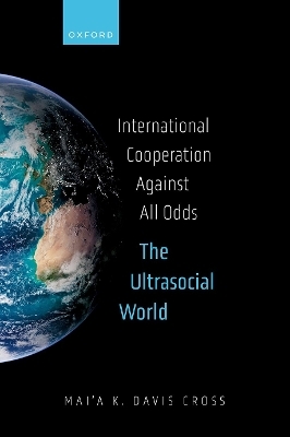 International Cooperation Against All Odds - Mai'a K. Davis Cross