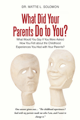 What Did Your Parents Do to You? - Dr. Mattie L. Solomon