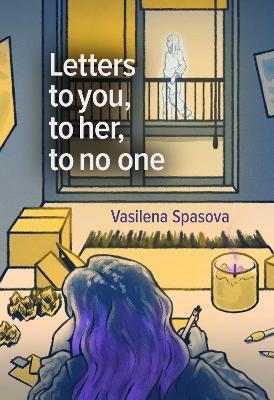 Letters to you, to her, to no one - Vasilena Spasova