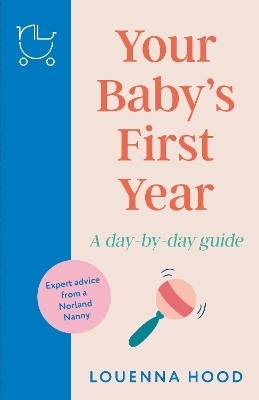 Your Baby’s First Year - Louenna Hood