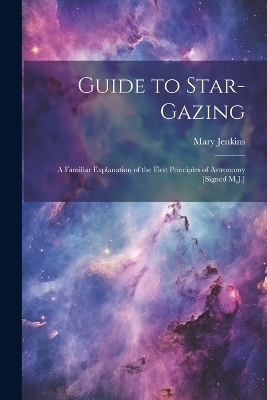 Guide to Star-Gazing - Mary Jenkins