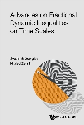 Advances On Fractional Dynamic Inequalities On Time Scales - Svetlin G Georgiev, Khaled Zennir