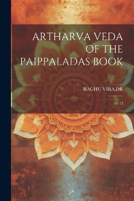 Artharva Veda of the Paippaladas Book - Raghu Vira Dr