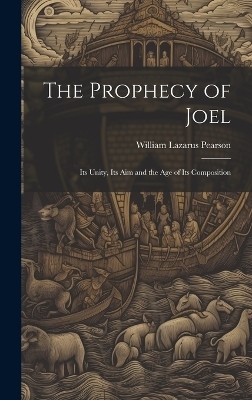 The Prophecy of Joel - William Lazarus Pearson