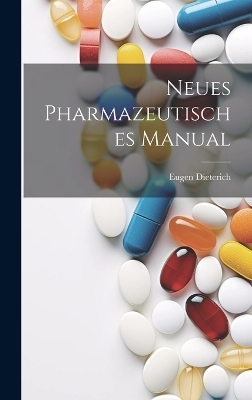 Neues Pharmazeutisches Manual - Eugen Dieterich