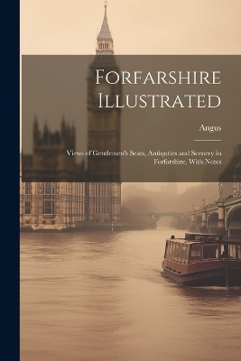 Forfarshire Illustrated -  Angus