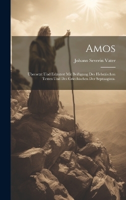 Amos - Johann Severin Vater