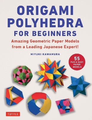 Origami Polyhedra for Beginners - Miyuki Kawamura