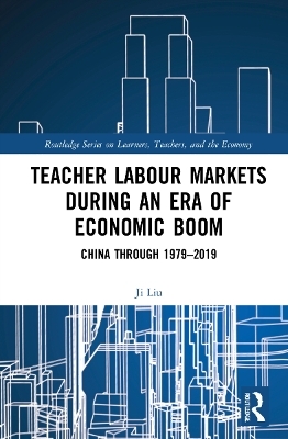 Teacher Labour Markets during an Era of Economic Boom - Ji Liu