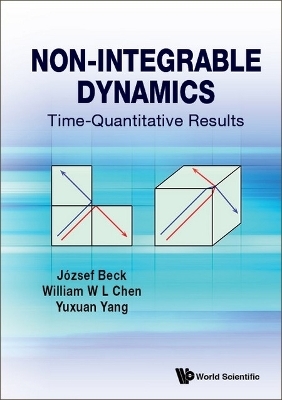 Non-integrable Dynamics: Time-quantitative Results - Jozsef Beck, William Chen, Yuxuan Yang