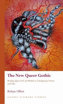 The New Queer Gothic - Robyn Ollett