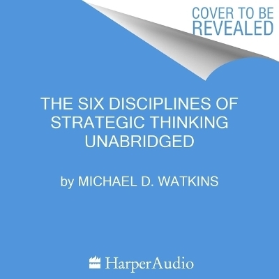 The Six Disciplines of Strategic Thinking - Michael D Watkins