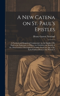 A new Catena on St. Paul's Epistles - Henry Garrett Newland