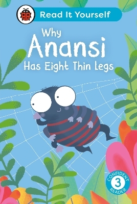 Why Anansi Has Eight Thin Legs : Read It Yourself - Level 3 Confident Reader -  Ladybird