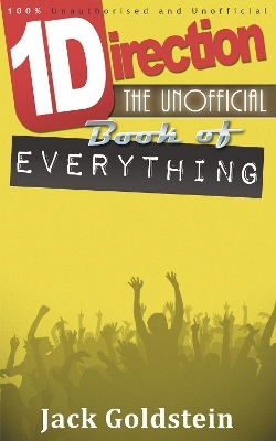 One Direction - The Unofficial Book of Everything - Jack Goldstein