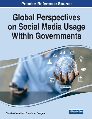 Global Perspectives on Social Media Usage Within Governments - 