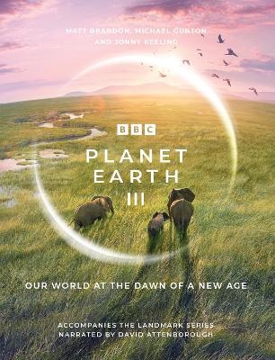 Planet Earth III - Matt Brandon, Michael Gunton, Jonny Keeling