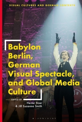 Babylon Berlin, German Visual Spectacle, and Global Media Culture - 