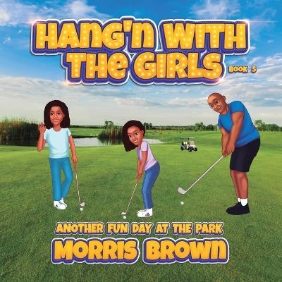 Hang'n with the Girls - Morris J Brown