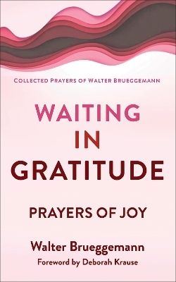 Waiting in Gratitude - Walter Brueggemann
