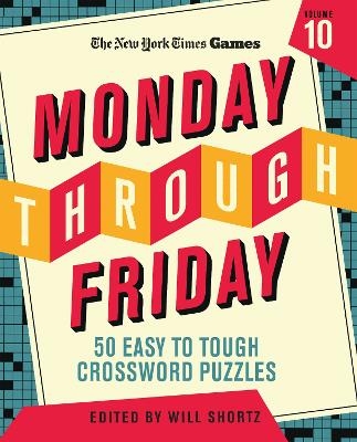 New York Times Games Monday Through Friday 50 Easy to Tough Crossword Puzzles Volume 10 - The New York Times