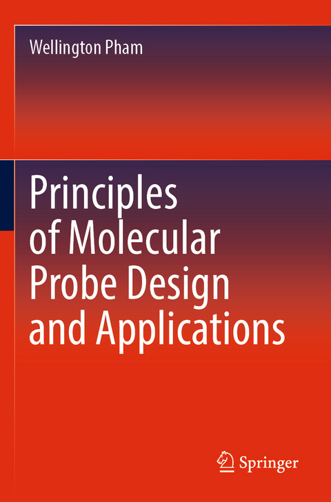 Principles of Molecular Probe Design and Applications - Wellington Pham