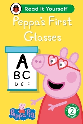 Peppa Pig Peppa's First Glasses: Read It Yourself - Level 2 Developing Reader -  Ladybird,  Peppa Pig