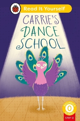 Carrie's Dance School (Phonics Step 12): Read It Yourself - Level 0 Beginner Reader -  Ladybird