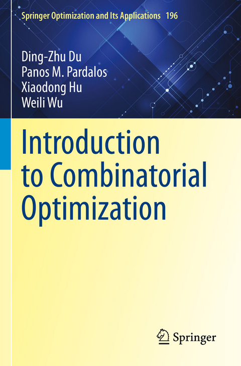 Introduction to Combinatorial Optimization - Ding-Zhu Du, Panos M. Pardalos, Xiaodong Hu, Weili Wu