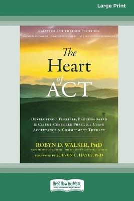 The Heart of ACT - Robyn D Walser