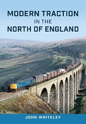 Modern Traction in the North of England - John Whiteley