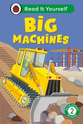 Big Machines: Read It Yourself - Level 2 Developing Reader -  Ladybird