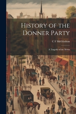 History of the Donner Party - C F McGlashan