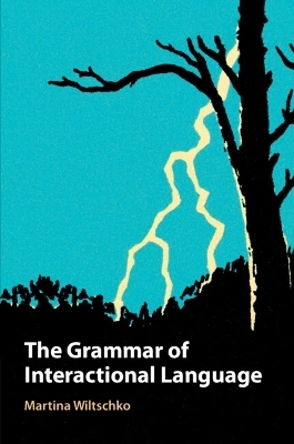 The Grammar of Interactional Language - Martina Wiltschko