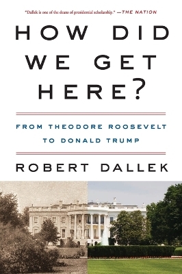 How Did We Get Here? - Robert Dallek