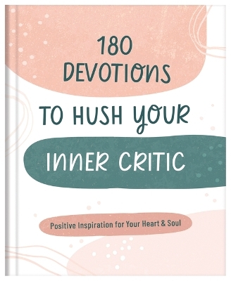 180 Devotions to Hush Your Inner Critic - Donna K Maltese