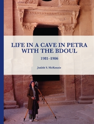 Life in a Cave in Petra with the Bdoul - Judith S. McKenzie