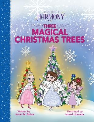 Three Magical Christmas Trees - Karen M Bobos