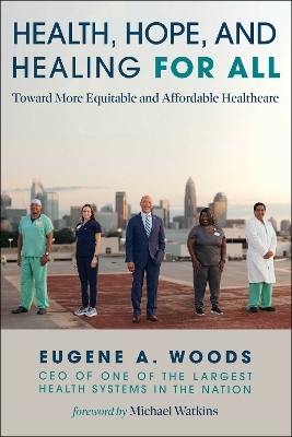 Health, Hope, and Healing for All - Eugene A. Woods