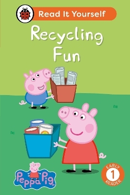Peppa Pig Recycling Fun: Read It Yourself - Level 1 Early Reader -  Ladybird,  Peppa Pig