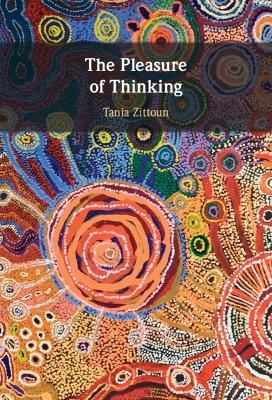 The Pleasure of Thinking - Tania Zittoun