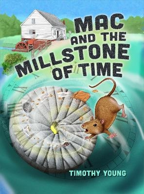 Mac and the Millstone of Time - Timothy Young