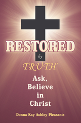 Restored by Truth -  Donna Kay Ashley Pleasants