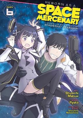 Reborn as a Space Mercenary: I Woke Up Piloting the Strongest Starship! (Manga) Vol. 6 -  Ryuto