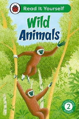 Wild Animals: Read It Yourself - Level 2 Developing Reader -  Ladybird
