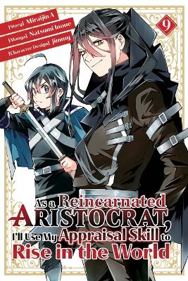 As a Reincarnated Aristocrat, I'll Use My Appraisal Skill to Rise in the World 9  (manga) - Natsumi Inoue