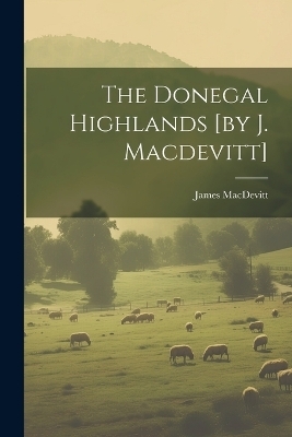 The Donegal Highlands [by J. Macdevitt] - 